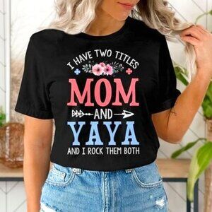 I Have Two Titles Mom and Yaya Floral Shirt, Mothers Day Gift for Yaya